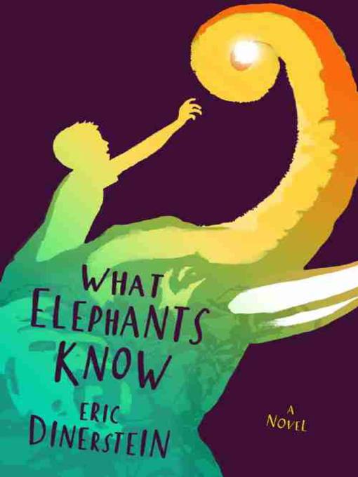 Title details for What Elephants Know by Eric Dinerstein - Wait list